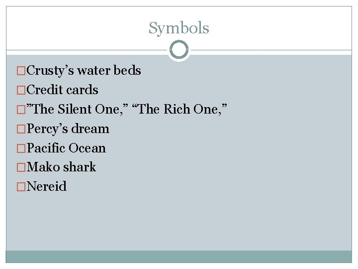 Symbols �Crusty’s water beds �Credit cards �”The Silent One, ” “The Rich One, ”