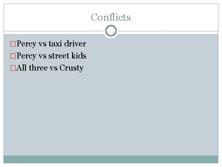 Conflicts �Percy vs taxi driver �Percy vs street kids �All three vs Crusty 