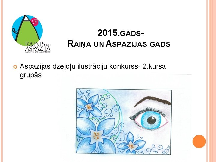 2015. GADS RAIŅA UN ASPAZIJAS GADS Aspazijas dzejoļu ilustrāciju konkurss- 2. kursa grupās 