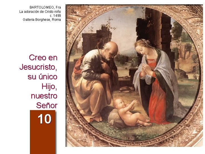 BARTOLOMEO, Fra La adoración de Cristo niño c. 1499 Galleria Borghese, Roma Creo en