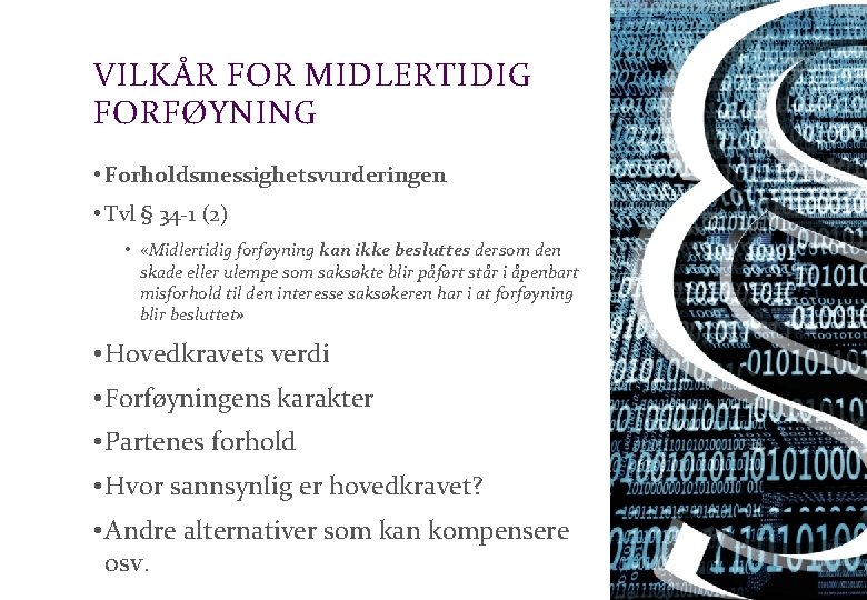 Advokatfirmaet Schjødt AS VILKÅR FOR MIDLERTIDIG FORFØYNING • Forholdsmessighetsvurderingen • Tvl § 34 -1