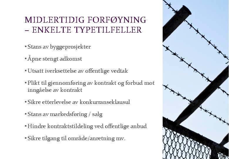 Advokatfirmaet Schjødt AS MIDLERTIDIG FORFØYNING – ENKELTE TYPETILFELLER • Stans av byggeprosjekter • Åpne