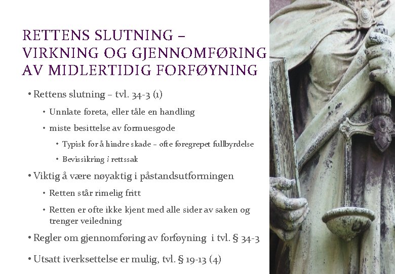 Advokatfirmaet Schjødt AS RETTENS SLUTNING – VIRKNING OG GJENNOMFØRING AV MIDLERTIDIG FORFØYNING • Rettens