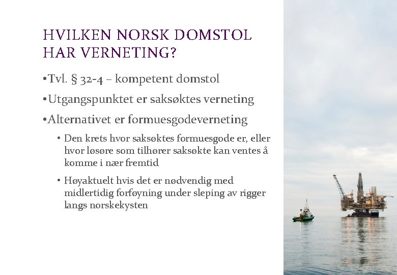 Advokatfirmaet Schjødt AS HVILKEN NORSK DOMSTOL HAR VERNETING? • Tvl. § 32 -4 –