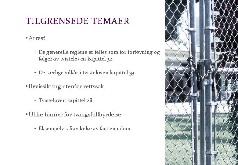 Advokatfirmaet Schjødt AS TILGRENSEDE TEMAER • Arrest • De generelle reglene er felles som