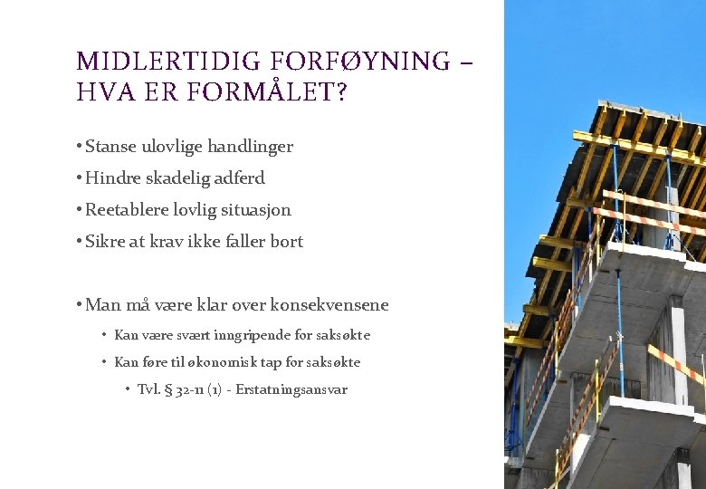 Advokatfirmaet Schjødt AS MIDLERTIDIG FORFØYNING – HVA ER FORMÅLET? • Stanse ulovlige handlinger •