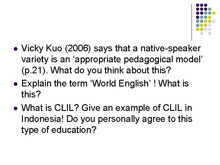 l l l Vicky Kuo (2006) says that a native-speaker variety is an ‘appropriate