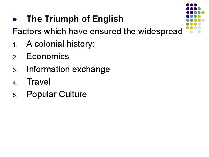 The Triumph of English Factors which have ensured the widespread 1. A colonial history: