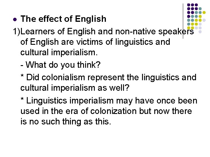 The effect of English 1)Learners of English and non-native speakers of English are victims