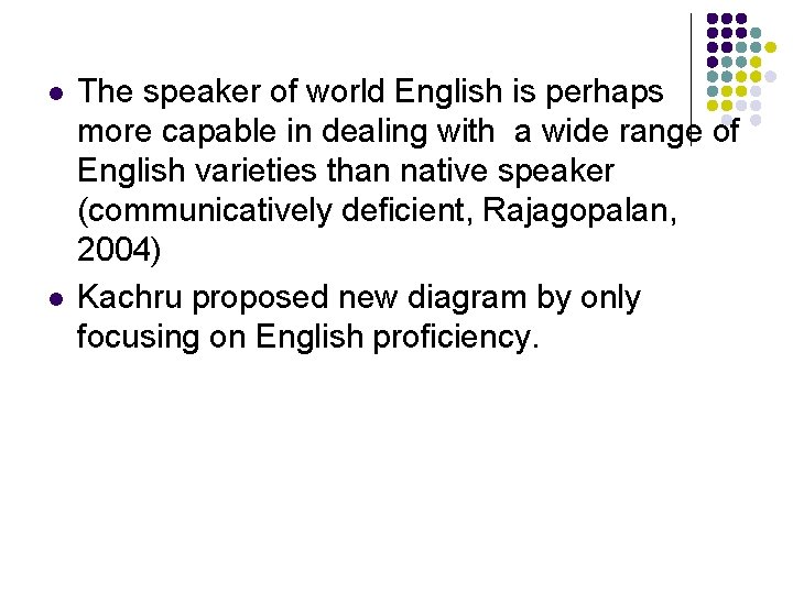 l l The speaker of world English is perhaps more capable in dealing with