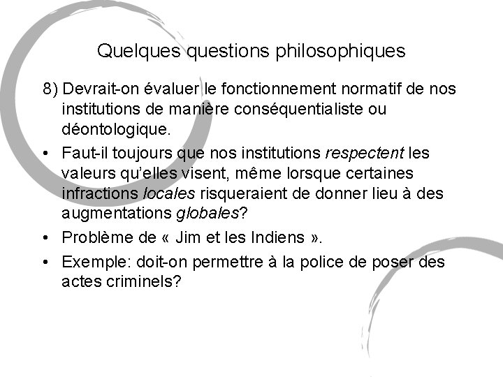 Quelquestions philosophiques 8) Devrait-on évaluer le fonctionnement normatif de nos institutions de manière conséquentialiste