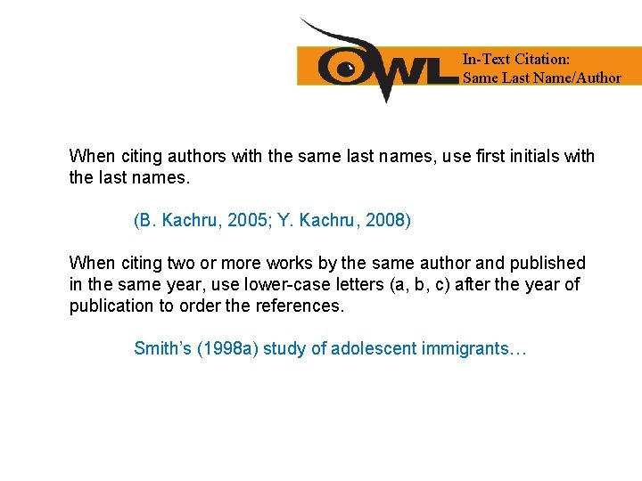 In-Text Citation: Same Last Name/Author When citing authors with the same last names, use