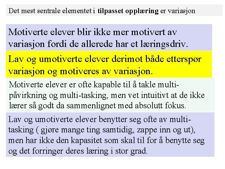Det mest sentrale elementet i tilpasset opplæring er variasjon Motiverte elever blir ikke mer Det mest sentrale elementet i tilpasset opplæring er variasjon Motiverte elever blir ikke mer
