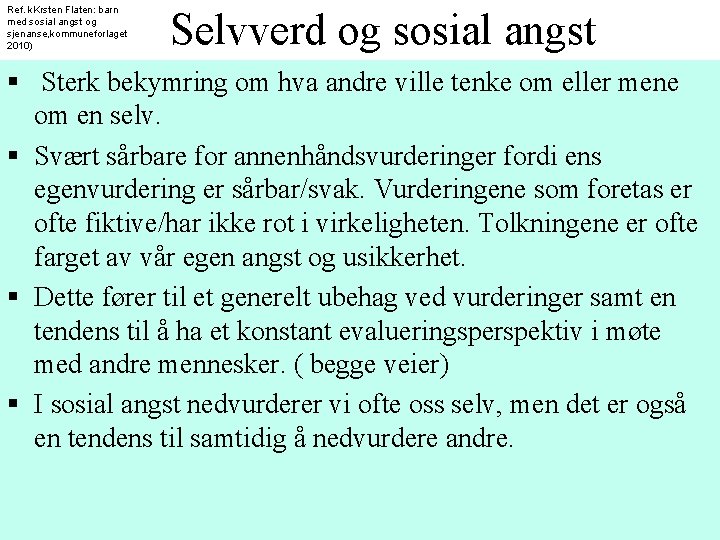 Ref. k. Krsten Flaten: barn med sosial angst og sjenanse, kommuneforlaget 2010) Selvverd og Ref. k. Krsten Flaten: barn med sosial angst og sjenanse, kommuneforlaget 2010) Selvverd og
