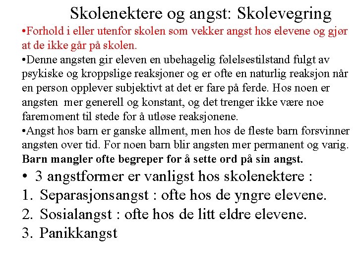 Skolenektere og angst: Skolevegring • Forhold i eller utenfor skolen som vekker angst hos Skolenektere og angst: Skolevegring • Forhold i eller utenfor skolen som vekker angst hos