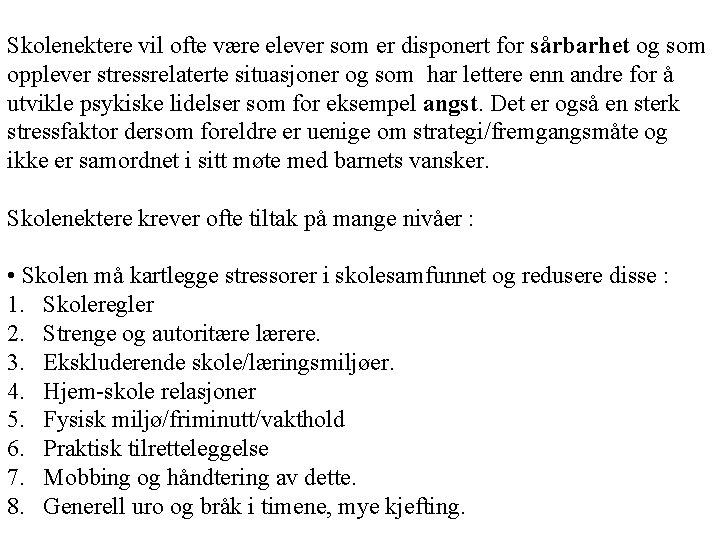 Skolenektere vil ofte være elever som er disponert for sårbarhet og som opplever stressrelaterte Skolenektere vil ofte være elever som er disponert for sårbarhet og som opplever stressrelaterte