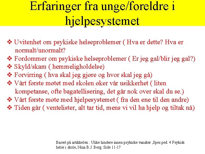 Erfaringer fra unge/foreldre i hjelpesystemet v Uvitenhet om psykiske helseproblemer ( Hva er dette? Erfaringer fra unge/foreldre i hjelpesystemet v Uvitenhet om psykiske helseproblemer ( Hva er dette?