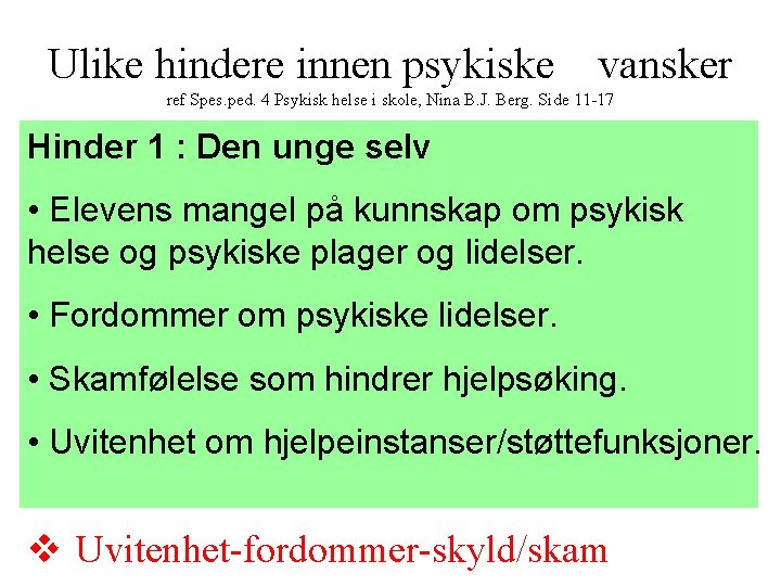 Ulike hindere innen psykiske vansker ref Spes. ped. 4 Psykisk helse i skole, Nina Ulike hindere innen psykiske vansker ref Spes. ped. 4 Psykisk helse i skole, Nina
