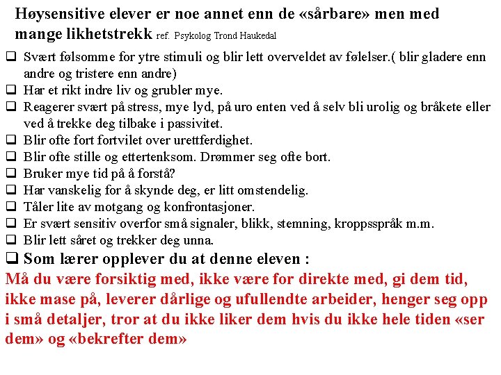 Høysensitive elever er noe annet enn de «sårbare» men med mange likhetstrekk ref. Psykolog Høysensitive elever er noe annet enn de «sårbare» men med mange likhetstrekk ref. Psykolog