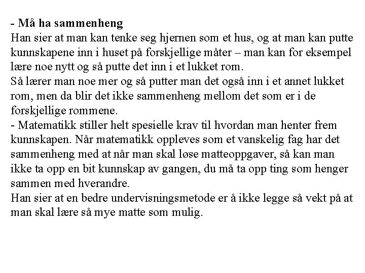 - Må ha sammenheng Han sier at man kan tenke seg hjernen som et - Må ha sammenheng Han sier at man kan tenke seg hjernen som et