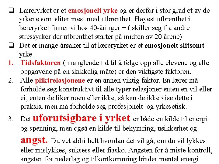 Læreryrket er et emosjonelt yrke og er derfor i stor grad et av Læreryrket er et emosjonelt yrke og er derfor i stor grad et av