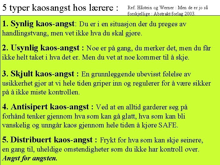 5 typer kaosangst hos lærere : Ref. Håstein og Werner : Men de er 5 typer kaosangst hos lærere : Ref. Håstein og Werner : Men de er