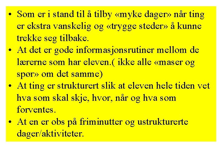 • Som er i stand til å tilby «myke dager» når ting er • Som er i stand til å tilby «myke dager» når ting er