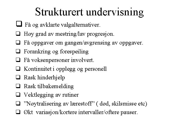 Strukturert undervisning Få og avklarte valgalternativer. Høy grad av mestring/lav progresjon. Få oppgaver om Strukturert undervisning Få og avklarte valgalternativer. Høy grad av mestring/lav progresjon. Få oppgaver om