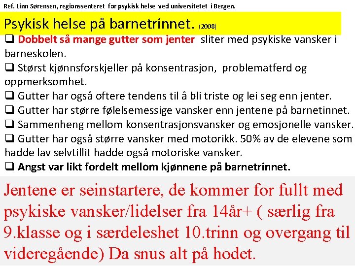 Ref. Linn Sørensen, regionssenteret for psykisk helse ved universitetet i Bergen. Psykisk helse på Ref. Linn Sørensen, regionssenteret for psykisk helse ved universitetet i Bergen. Psykisk helse på