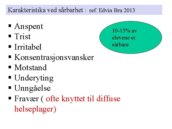 Karakteristika ved sårbarhet : ref. Edvin Bru 2013 § Anspent 10 -15% av § Karakteristika ved sårbarhet : ref. Edvin Bru 2013 § Anspent 10 -15% av §