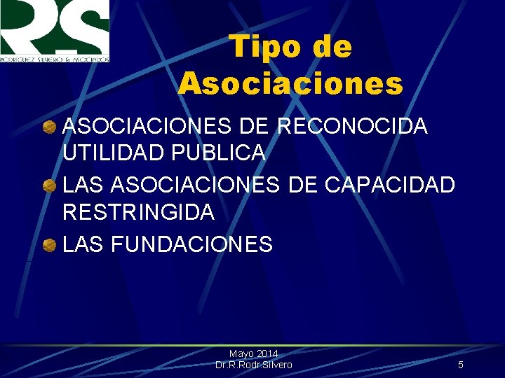 Tipo de Asociaciones ASOCIACIONES DE RECONOCIDA UTILIDAD PUBLICA LAS ASOCIACIONES DE CAPACIDAD RESTRINGIDA LAS