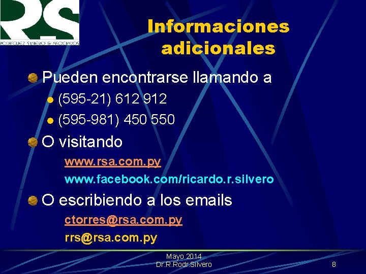 Informaciones adicionales Pueden encontrarse llamando a (595 -21) 612 912 l (595 -981) 450