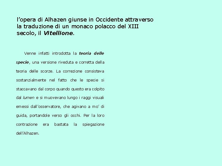 l’opera di Alhazen giunse in Occidente attraverso la traduzione di un monaco polacco del