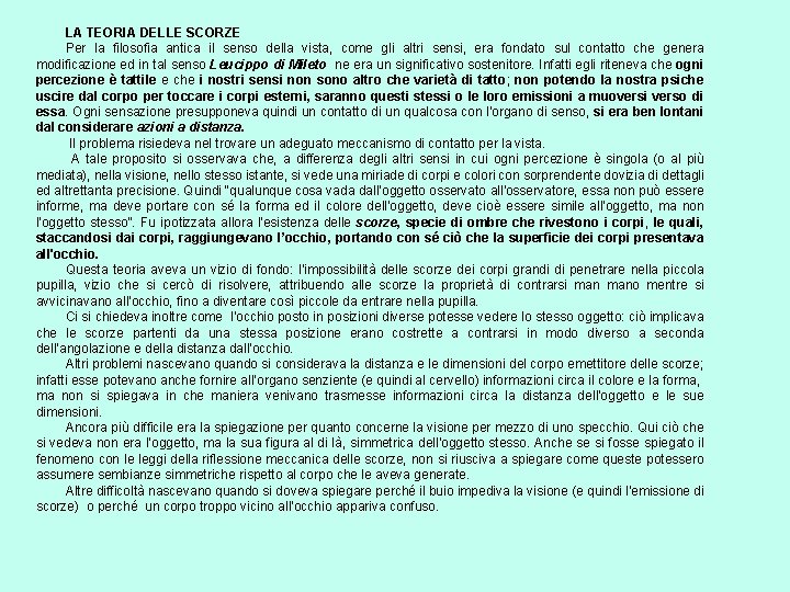 LA TEORIA DELLE SCORZE Per la filosofia antica il senso della vista, come gli