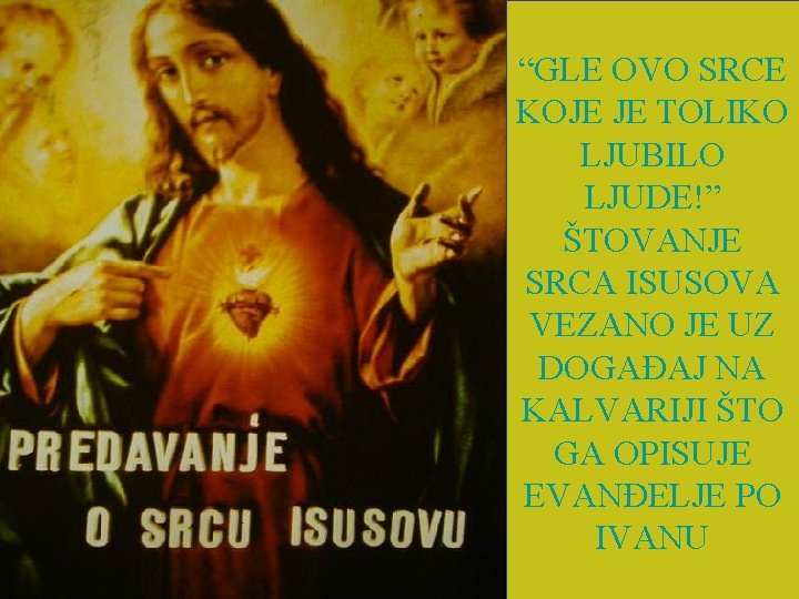 “GLE OVO SRCE KOJE JE TOLIKO LJUBILO LJUDE!” ŠTOVANJE SRCA ISUSOVA VEZANO JE UZ