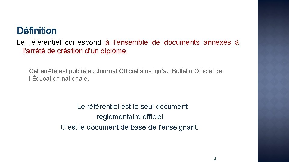 Définition Le référentiel correspond à l’ensemble de documents annexés à l’arrêté de création d’un