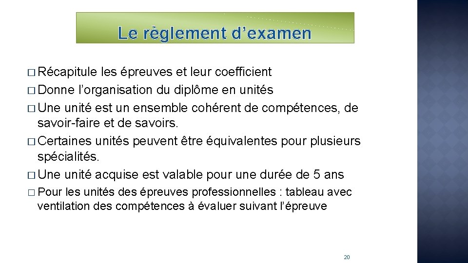 Le règlement d’examen � Récapitule les épreuves et leur coefficient � Donne l’organisation du