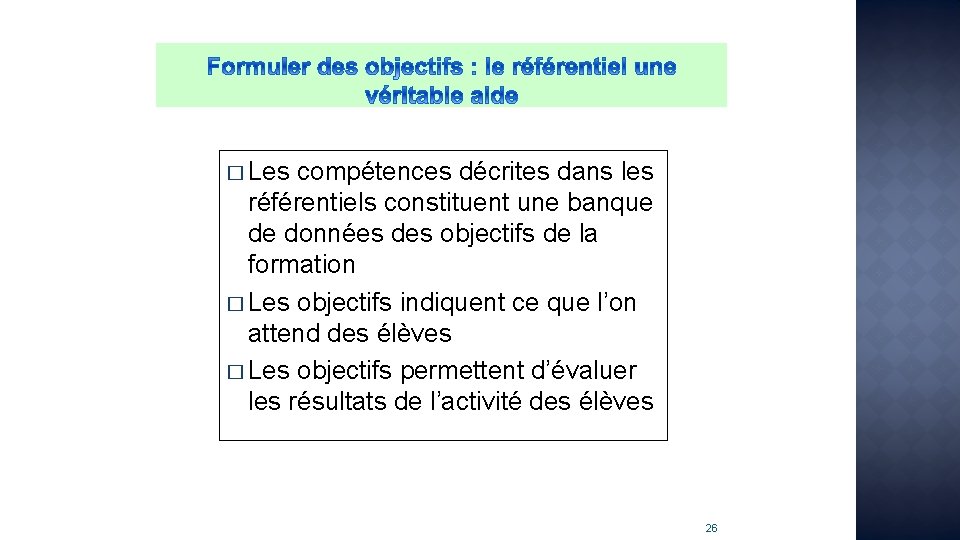 � Les compétences décrites dans les référentiels constituent une banque de données des objectifs