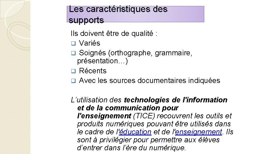 Les caractéristiques des supports Ils doivent être de qualité : q Variés q Soignés