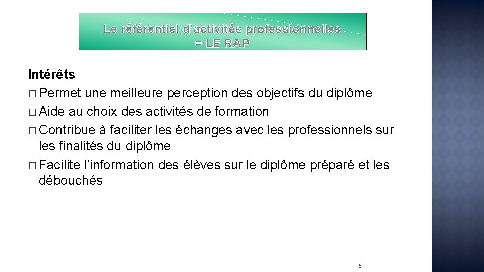 Le référentiel d’activités professionnelles = LE RAP Intérêts � Permet une meilleure perception des