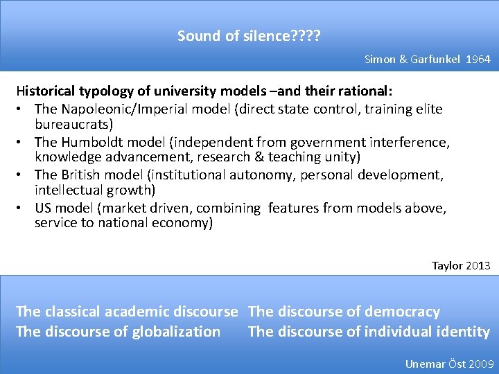 Sound of silence? ? Simon & Garfunkel 1964 Historical typology of university models –and