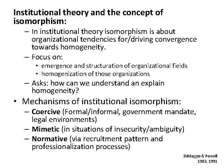 Institutional theory and the concept of isomorphism: – In institutional theory isomorphism is about
