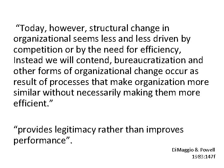 “Today, however, structural change in organizational seems less and less driven by competition or
