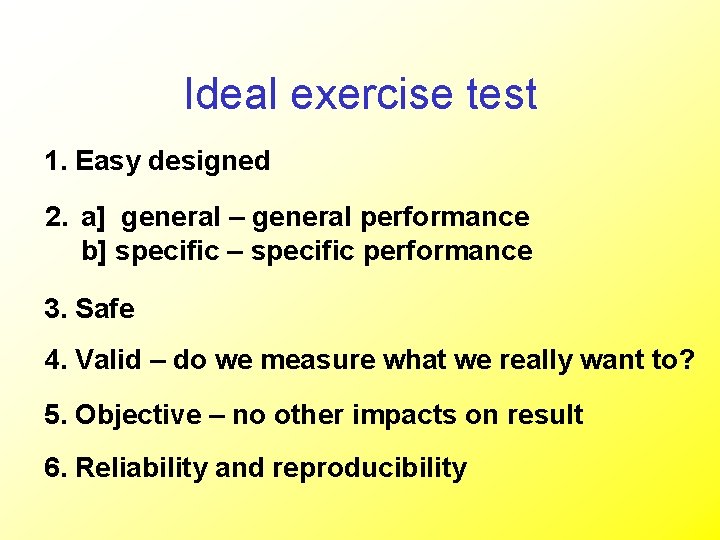 Ideal exercise test 1. Easy designed 2. a] general – general performance b] specific