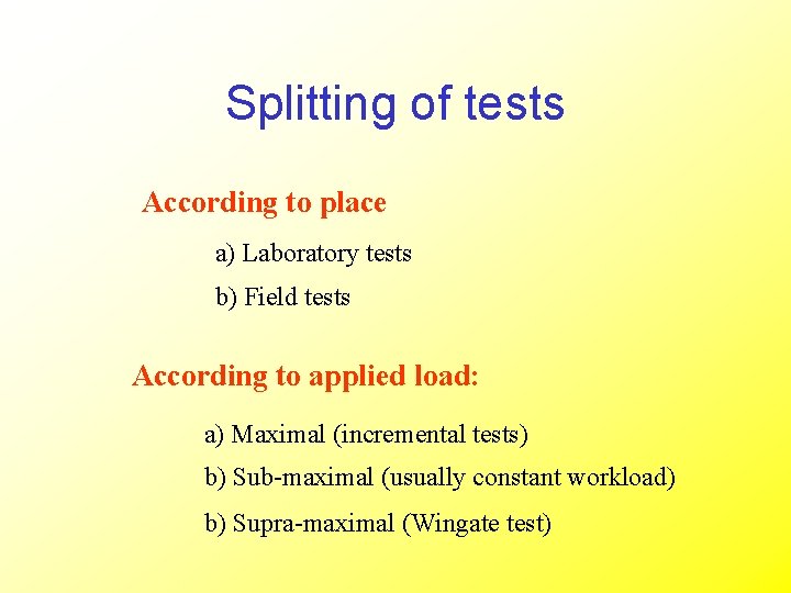 Splitting of tests According to place a) Laboratory tests b) Field tests According to