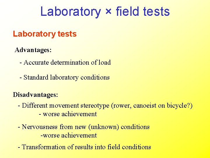 Laboratory × field tests Laboratory tests Advantages: - Accurate determination of load - Standard