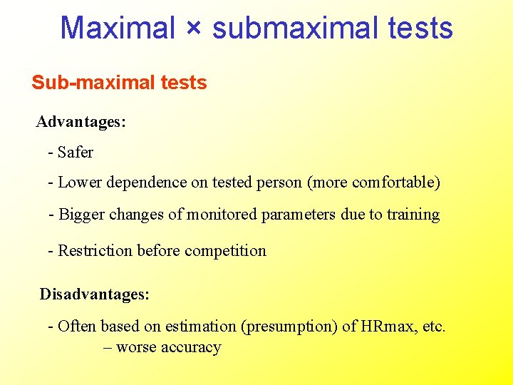 Maximal × submaximal tests Sub-maximal tests Advantages: - Safer - Lower dependence on tested