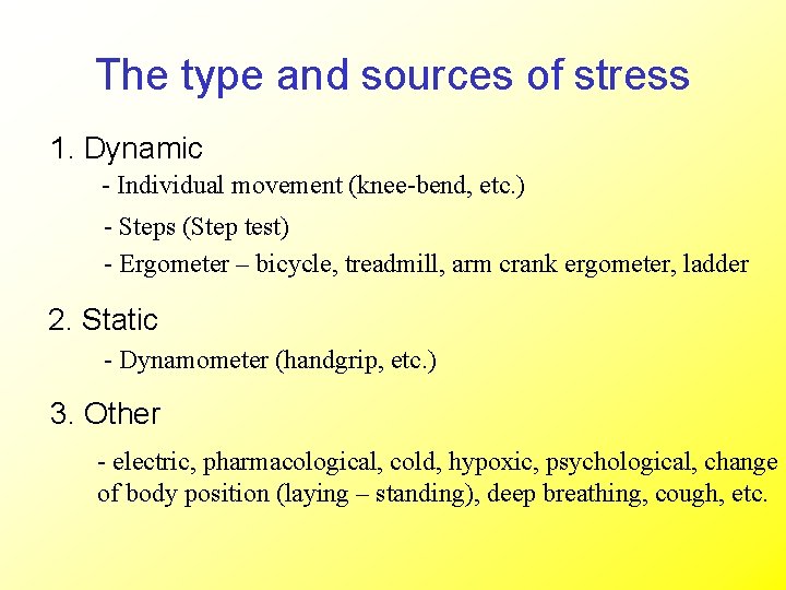 The type and sources of stress 1. Dynamic - Individual movement (knee-bend, etc. )