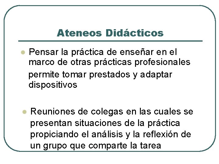 Ateneos Didácticos l Pensar la práctica de enseñar en el marco de otras prácticas