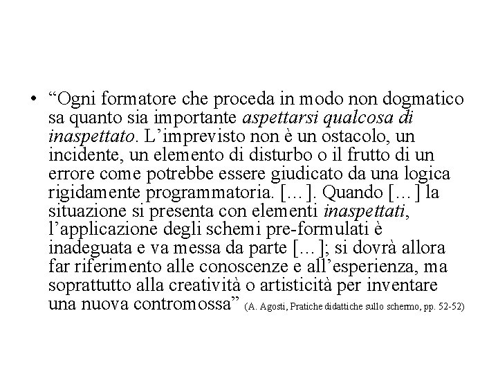  • “Ogni formatore che proceda in modo non dogmatico sa quanto sia importante